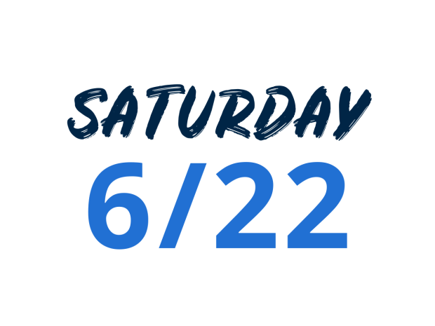 Saturday 6/22