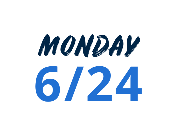 Monday 6/24