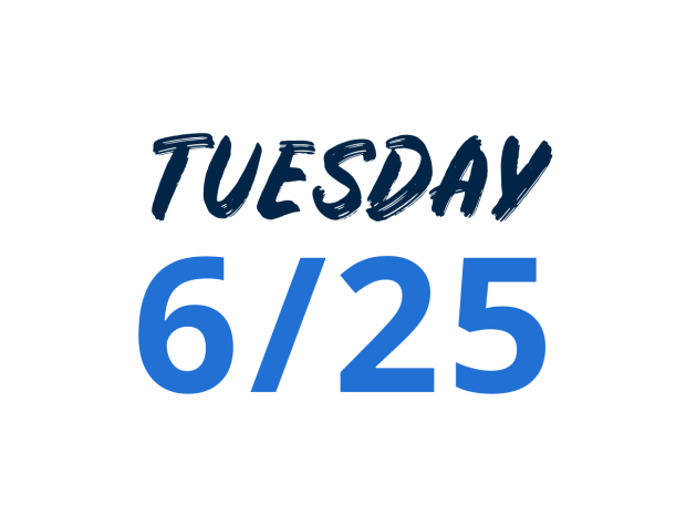 Tuesday 6/25