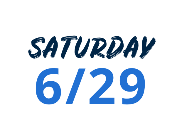 Saturday 6/29