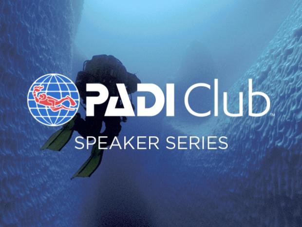 PADI CLUB Speaker Series